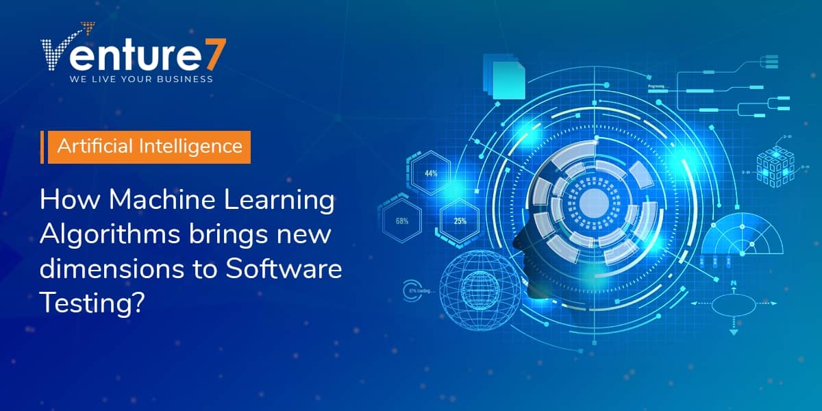 How-Machine-Learning-Algorithms-Brings-New-Dimensions-To-Software-Testing