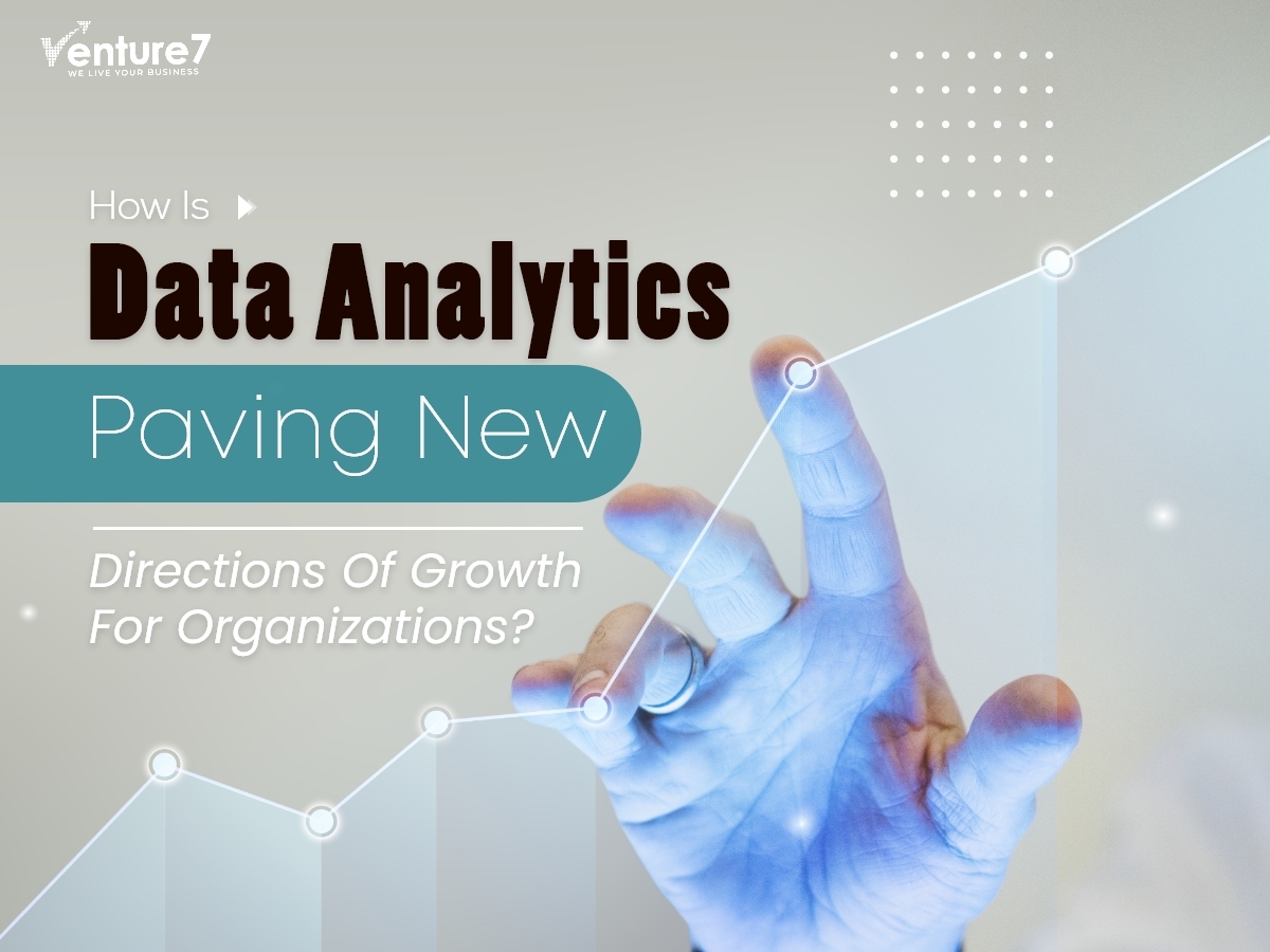 How Is Data Analytics Paving New Directions Of Growth For organizations?