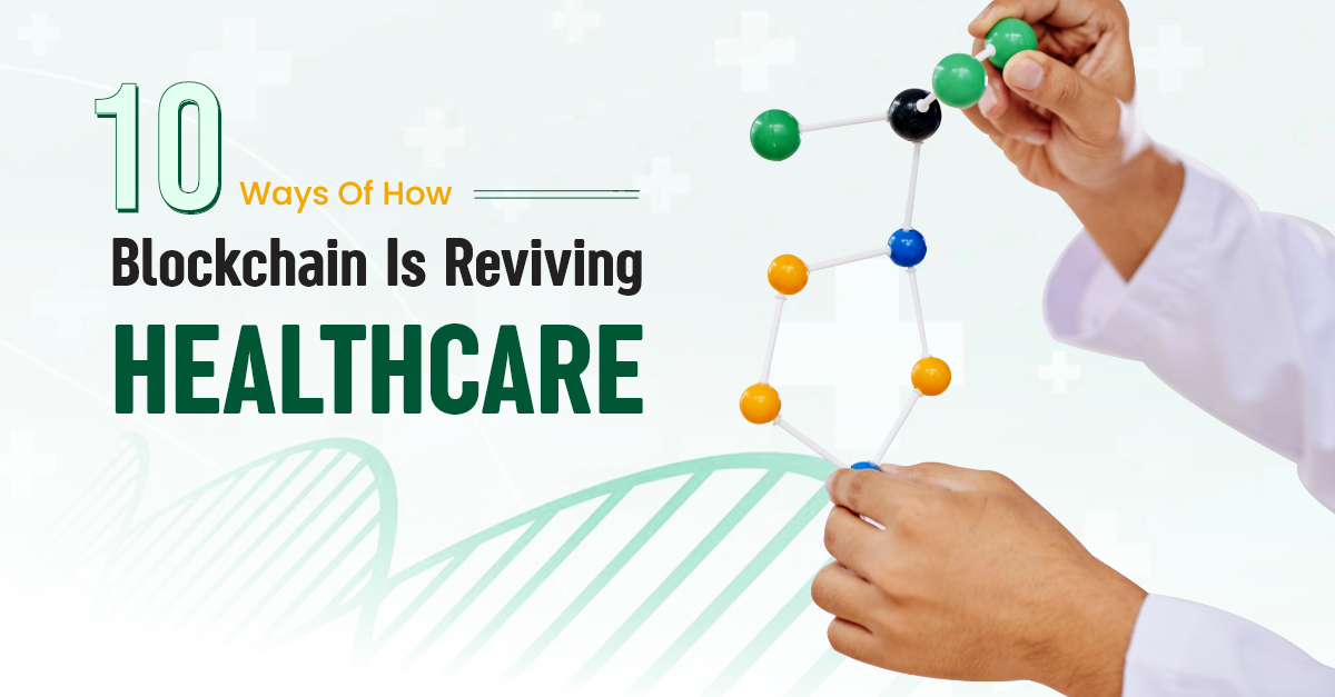 10 Ways How Blockchain Is Reviving Healthcare