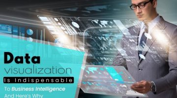 Data-visualization-Is-Indispensable-To-Business-Intelligence-And-Heres-Why