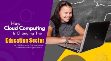 How-Cloud-Computing-Is-Changing-The-Education-Sector-By-Offering-More-Collaboration-