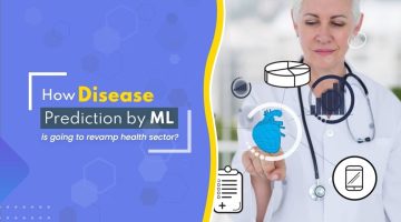 How-Disease-Prediction-by-ML-is-going-to-revamphealth-sector