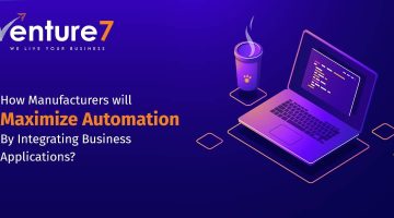 How-Manufacturers-will-Maximize-Automation-By-Integrating-Business-Applications