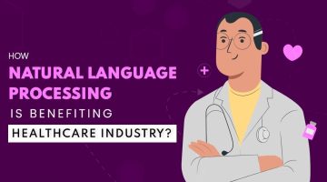 How-Natural-Language-Processing-Is-Benefiting-The-healthcare-Industry