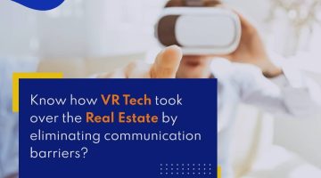 Know-how-VR-Tech-took-over-the-Real-Estate-byeliminating-communication-barriers